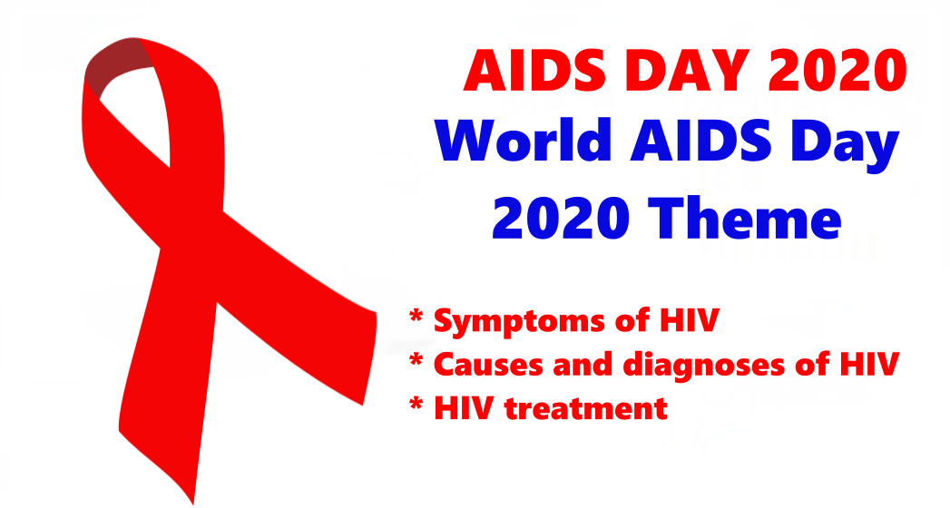 AIDS DAY 2020 | World AIDS Day 2020 Theme | Symptoms of HIV ,Causes and diagnoses of HIV & HIV treatment